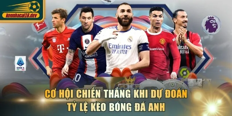 Cơ hội chiến thắng khi dự đoán tỷ lệ kèo bóng đá Anh